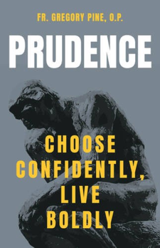 Prudence choose confidently - prudence:,